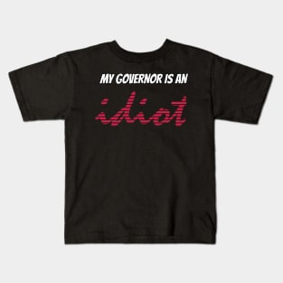 My Governor Is An Idiot Kids T-Shirt